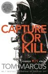 Capture or Kill - Tom Marcus - 9781509863570