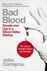 Bad blood: secrets and lies in a silicon valley startup - john carreyrou - 9781509868087