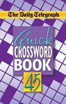 The Daily Telegraph Quick Crossword Book 45 - Telegraph Group Limited - 9781509893768