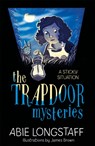 The Trapdoor Mysteries: A Sticky Situation - Abie Longstaff - 9781510201774