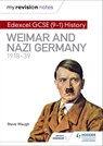 My Revision Notes: Edexcel GCSE (9-1) History: Weimar and Nazi Germany, 1918-39 - Steve Waugh - 9781510403093