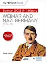My Revision Notes: Edexcel GCSE (9-1) History: Weimar and Nazi Germany, 1918-39 - Steve Waugh - 9781510403277