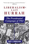 Liberalism's Last Hurrah - Gary A. Donaldson - 9781510702363