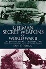 German Secret Weapons of World War II: The Missiles, Rockets, Weapons, and New Technology of the Third Reich - Ian V. Hogg - 9781510703599