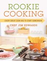 Rookie Cooking - Chef Jim Edwards - 9781510711662