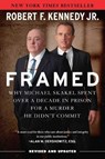 Framed: Why Michael Skakel Spent Over a Decade in Prison for a Murder He Didn't Commit - KENNEDY JR,  Robert F. - 9781510727885