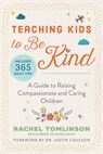 Teaching Kids to Be Kind - Rachel Tomlinson - 9781510747036