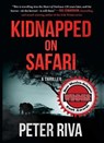 Kidnapped on Safari: A Thriller - RIVA,  Peter - 9781510749009