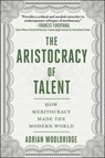 ARISTOCRACY OF TALENT - Adrian Wooldridge - 9781510768611