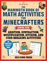 The Mammoth Book of Math Activities for Minecrafters: Super Fun Addition, Subtraction, Multiplication, Division, and Code-Breaking Activities!--An Uno - Amanda Brack - 9781510771147