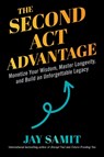 The Second Act Advantage - Jay Samit - 9781510786622