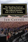 The Reading Festival: Music, Mud and Mayhem: The Official History: The Complete Version UNCUT - Ian Carroll - 9781511490740