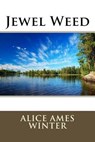 Jewel Weed - WINTER,  Alice Ames - 9781511573962