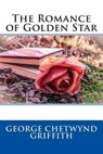 The Romance of Golden Star - GRIFFITH,  George Chetwynd - 9781511832700