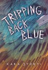 Tripping Back Blue - STORTI,  Kara - 9781512403084
