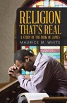 Religion That's Real - WHITE,  Maurice M. - 9781512761689