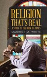 Religion That's Real - WHITE,  Maurice M. - 9781512761696