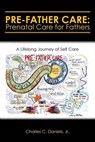 Pre-father Care - DANIELS,  Charles C., Jr. - 9781512770209