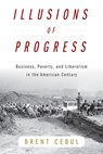 Illusions of Progress - Brent Cebul - 9781512829716