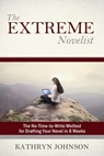 The Extreme Novelist: The No-Time-to-Write Method for Drafting Your Novel - Kathryn Johnson - 9781513079578