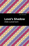 Love's Shadow - Ada Leverson - 9781513132358