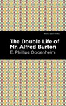 The Double Life of Mr. Alfred Burton - E. Phillips Oppenheim - 9781513207414