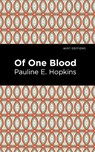 Of One Blood - Pauline E. Hopkins - 9781513208640