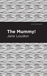The Mummy! - Jane Loudon - 9781513271002