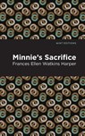 Minnie's Sacrifice - Frances Ellen Watkins Harper - 9781513271736