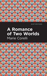 A Romance of Two Worlds - Marie Corelli - 9781513277752
