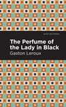 The Perfume of the Lady in Black - Gaston Leroux - 9781513282947