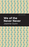 We of the Never Never - Jeannie Gunn - 9781513291130