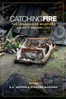 Catching Fire: The Los Angeles Wildfires: January 5 Thru February 1, 2025 - S. a. Griffin - 9781513677712
