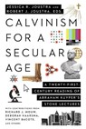 Calvinism for a Secular Age – A Twenty–First–Century Reading of Abraham Kuyper`s Stone Lectures - Jessica R. Joustra ; Robert J. Joustra - 9781514001462