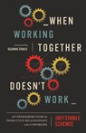 When Working Together Doesn't Work - Joey Stabile Schewee - 9781514011621