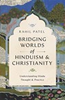 Bridging Worlds of Hinduism and Christianity - Rahil Patel - 9781514017616