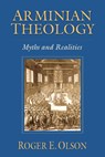 Arminian Theology: Myths and Realities - Roger E. Olson - 9781514018408