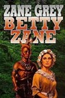 Betty Zane - Zane Grey - 9781514244203