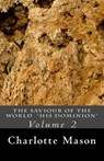The Saviour of the World - Vol. 2: His Dominion - Charlotte M. Mason - 9781514370544