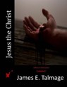 Jesus the Christ - James E. Talmage - 9781514610558