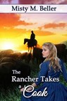 The Rancher Takes a Cook - BELLER,  Misty M. - 9781514652992