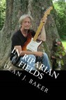 In Riparian Fields - Dean J Baker - 9781514660652