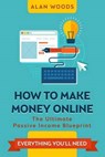How to Make Money Online - WOODS,  Alan - 9781514833735