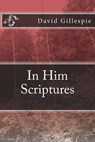 In Him Scriptures - David M. Gillespie - 9781515051268