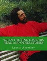 When the King Loses His Head and Other Stories - ANDREYEV,  Leonid - 9781515386346