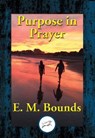 Purpose in Prayer - E. M. Bounds - 9781515412755