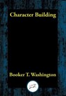 Character Building - Booker T. Washington - 9781515416524