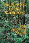 No Flowers in the Rainforest - GINSBERG-KRUGER,  Inge - 9781515423430