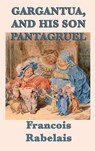 Gargantua, and His Son Pantagruel - Francois Rabelais - 9781515426042