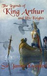 The Legends of King Arthur and His Knights - James Knowles - 9781515426868